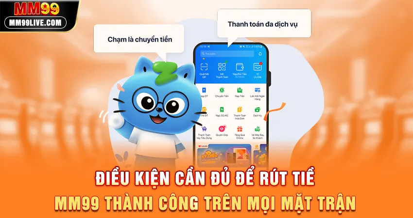 Điều Kiện Cần Đủ Để Rút Tiền MM99 Thành Công Trên Mọi Mặt Trận