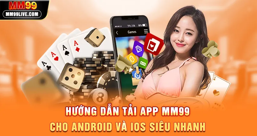 Tải App MM99 - Cược Mượt, Giao Diện Thân Thiện