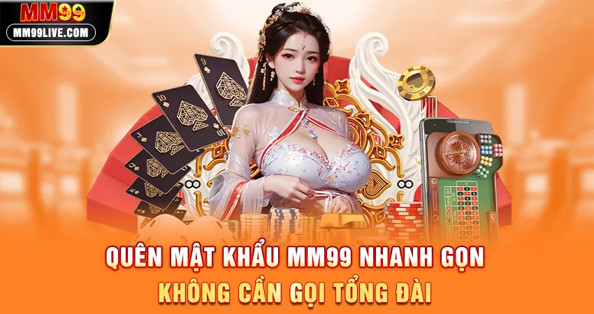 Những Lưu Ý Khi Quên Mật Khẩu MM99 Không Nên Bỏ Qua